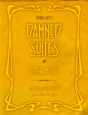 Damned Suites and Other Music - Book 6
			Michael Grey